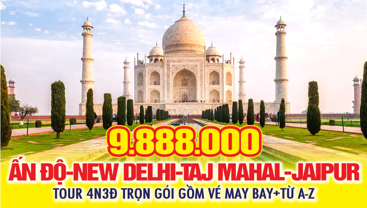 Tour du lịch ẤN ĐỘ 4N3Đ - THỦ ĐÔ NEW DELHI - KỲ QUAN TAJ MAHAL