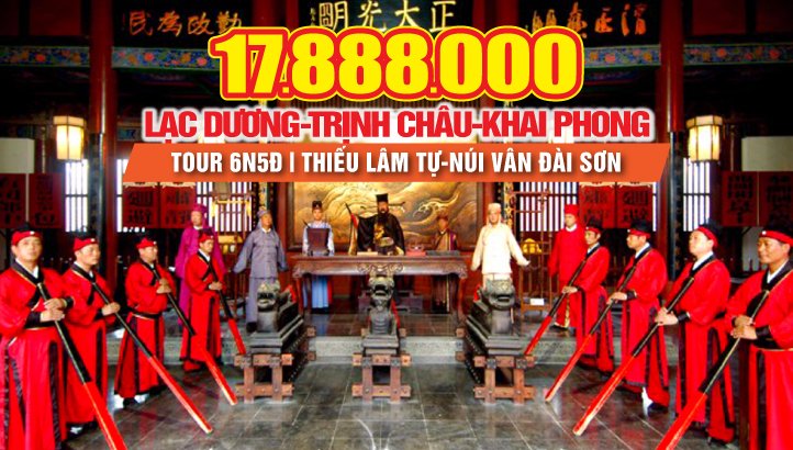 Tour du lịch Hà Nam - Trung Quốc - LẠC DƯƠNG – TRỊNH CHÂU - KHAI PHONG - THIẾU LÂM TỰ – NÚI VÂN ĐÀI SƠN | Khám phá Trung Nguyên 6N5Đ