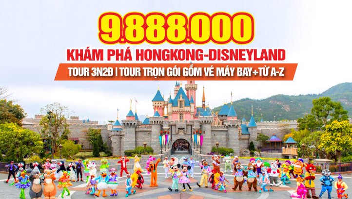 Du lịch Hongkong 4sao 3N2Đ trọn gói gồm vé máy bay - VIP TOUR Disneyland + Đại Nhĩ Sơn