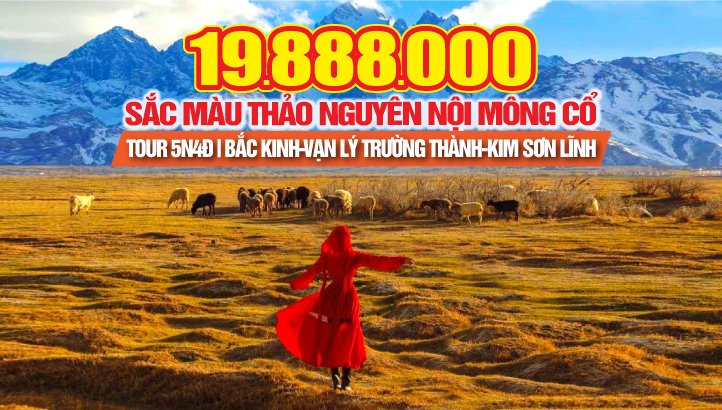Tour du lịch Nội Mông Cổ - Bắc Kinh - Vạn Lý Trường Thành Kim Sơn Lĩnh - Thừa Đức - Sắc màu thảo nguyên Trung Quốc 5N4Đ