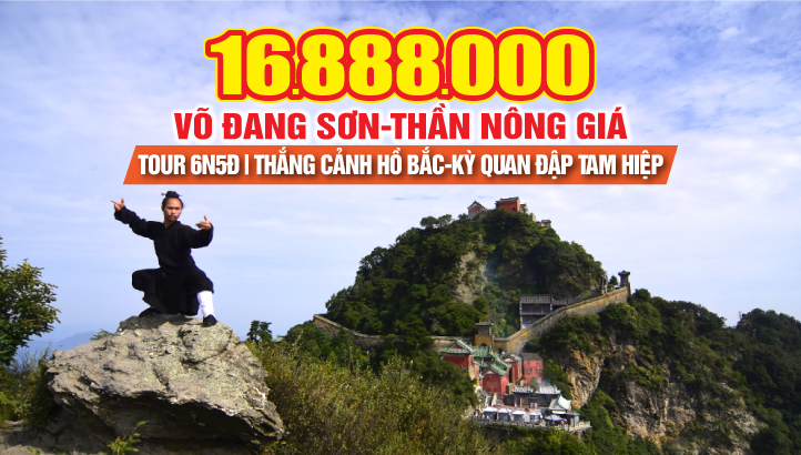 Tour du lịch Núi Võ Đang Sơn - Thần Nông Gía - Kỳ quan Đập Tam Hiệp - thắng cảnh Hồ Bắc - Charter bay thẳng