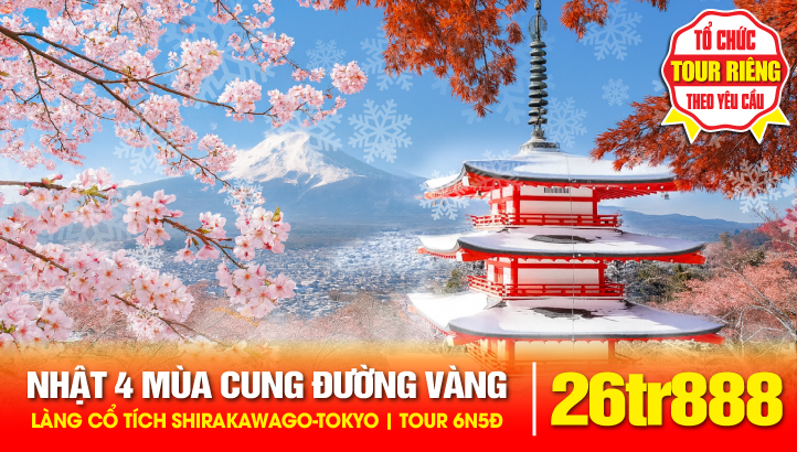 Du lịch Nhật Bản Cung Đường Vàng Rồng Bay - Tour 4 Mùa 6N5Đ | Kansai - Osaka - Kyoto - Gifu - Takayama - Làng cổ tích SHIRAKAWAGO - Toyama - Núi Phú Sỹ - thủ đô Tokyo - Haneda