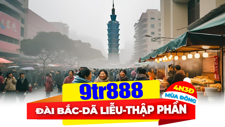 Du Lịch Đài Loan Mùa Đông 4N3Đ - Thủ Đô Đài Bắc - Dương Minh Sơn - Công viên Dã Liễu - Thập Phần - Cửu Phần 4N3Đ