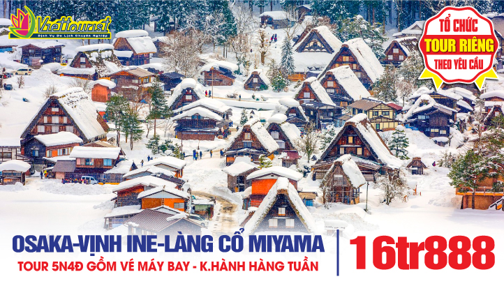 Tour du lịch Nhật Bản mùa đông 5N4Đ THÀNH PHỐ OSAKA | VIP TOUR VỊNH INE + Kiệt tác Rồng Bay AMANOHASHIDATE + LÀNG CỔ MIYAMA + THẮNG CẢNH HỒ BIWA + TRƯỢT TUYẾT + HÀNG CÂY THUỶ SAM