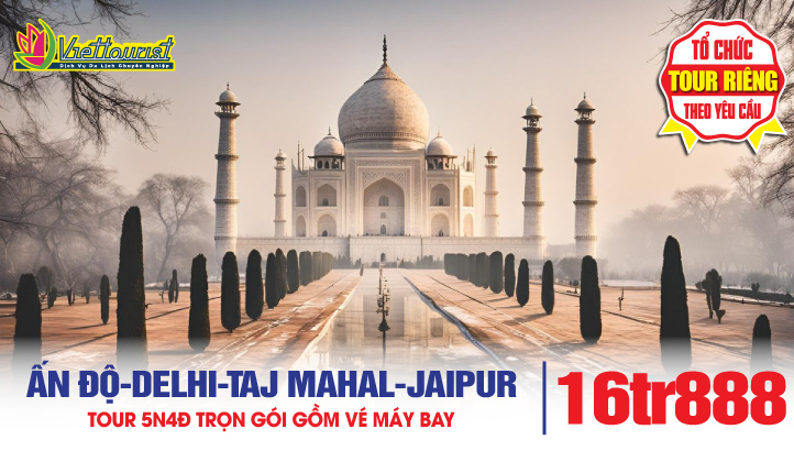 Tour du lịch Mùa Đông ẤN ĐỘ 5N4Đ - NEW DELHI - ĐỀN TAJ MAHAL KỲ QUAN THẾ GIỚI - THÀNH PHỐ HỒNG JAIPUR