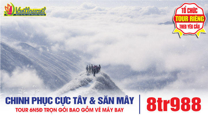 Tour du lịch Tây Bắc CHINH PHỤC CỰC TÂY [Apachải-Điện Biên] & SĂN MÂY VÙNG CAO [TàXùa-SìnSuốiHồ-YTý]