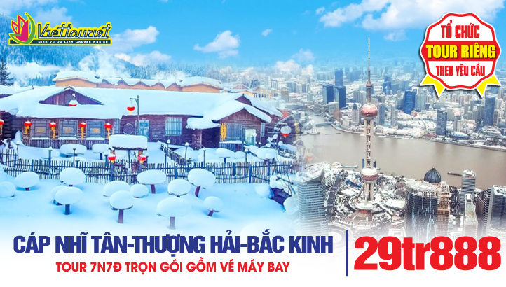 Tour du lịch Cáp Nhĩ Tân – Làng Tuyết Cổ Tích - Liên tuyến Thượng Hải - Bắc Kinh | Tour Trung Quốc Mùa Đông 7N7Đ
