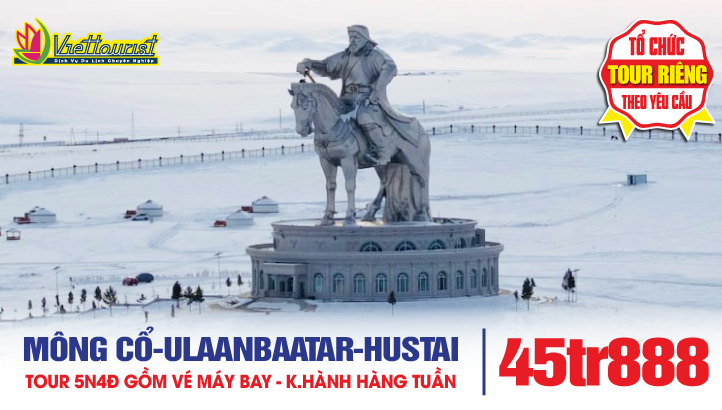 Tour Du Lịch Mông Cổ Mùa Đông 5N4Đ | ULAANBAATAR [ULAN BATOR] - TERELJ - HUSTAI ( MIỄN VISA MÔNG CỔ)