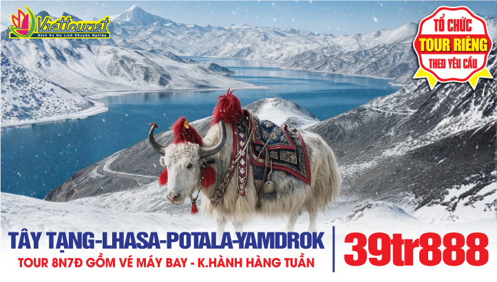 Tour du lịch Mùa Đông - Tây Tạng huyền bí | Lhasa - Cung điện Potala - Hồ Namtso - Hồ Yamdrok - Băng Xuyên - Nhật Ca Tắc (XIGAZÊ)