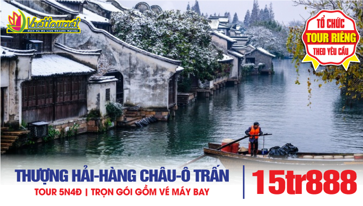 Tour du lịch Thượng Hải - Hàng Châu  - Tô Châu - Ô Trấn ngàn năm | Tour du lịch Trung Quốc 5N4Đ
