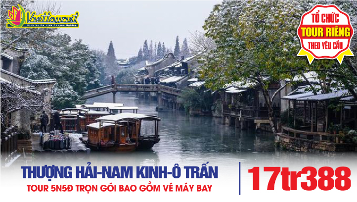 Tour du lịch Thượng Hải - Tô Châu - Vô Tích - Nam Kinh - Ô Trấn Ngàn Năm | Tour NO SHOPPING 5N5Đ