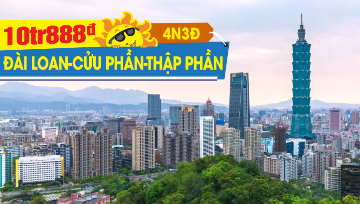 Du Lịch Hè Đài Loan - Đài Bắc - Dương Minh Sơn - Công viên Dã Liễu - Thập Phần - Cửu Phần 4N3Đ