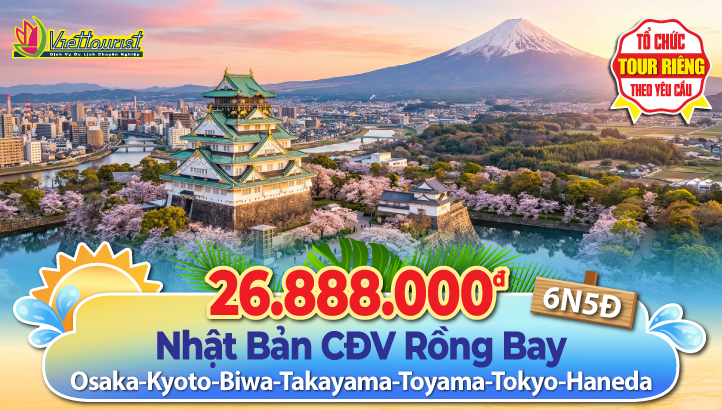 Tour du lịch Nhật Bản mùa hè 6N5Đ - Cung Đường Vàng Rồng Bay | Kansai - Osaka - Kyoto - Gifu - Takayama - Làng cổ tích SHIRAKAWAGO - Toyama - Núi Phú Sỹ - thủ đô Tokyo - Haneda
