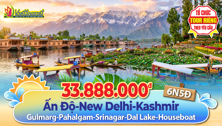 Tour du lịch hè KASHMIR  - GULMARG - PAHALGAM - SRINAGAR - Thủ đô NEW DELHI - ẤN ĐỘ 6N5Đ