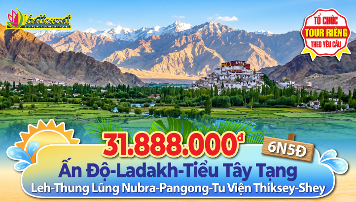 Du lịch Hè LADAKH 6N5Đ - Tiểu Tây Tạng tại ẤN ĐỘ - Thủ phủ Leh - Thung lũng Nubra - Đèo Khardung La - Hồ Pangong - Tu viện Thiksey - Cung điện Shey