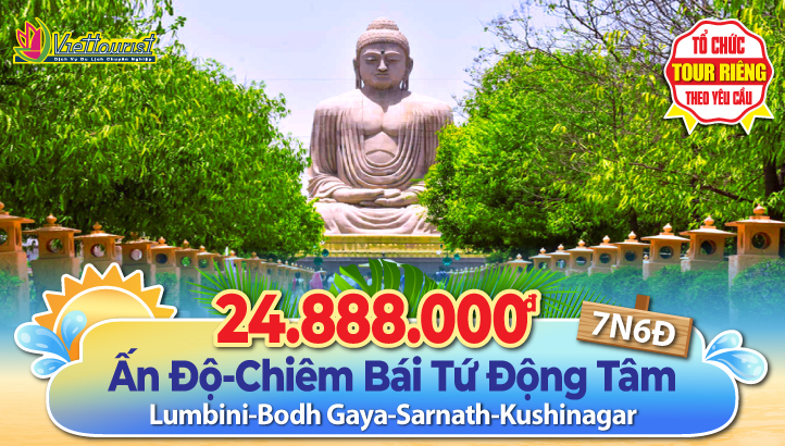 Tour hè hành hương đất Phật Ấn Độ - Tứ Động Tâm - Lumbini - Bodh Gaya - Varanasi - Kushinagar 7N6Đ B