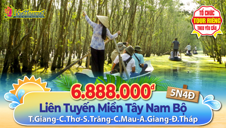 TIỀN GIANG - BẾN TRE - CẦN THƠ - BẠC LIÊU - SÓC TRĂNG - CÀ MAU - HÀ TIÊN - AN GIANG - ĐỒNG THÁP - VĨNH LONG 5N4Đ