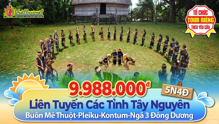 KONTUM - NGÃ BA ĐÔNG DƯƠNG - PLEIKU - BUÔN MÊ THUỘC - TÀ ĐÙNG - ĐÀ LẠT 5N4Đ