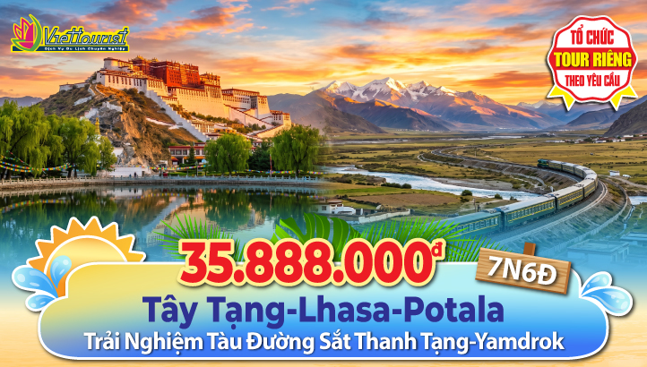 Tour du lịch TÂY TẠNG 7N6Đ - Trải nghiệm tàu đường sắt Thanh Tạng phù hợp cho người cao tuổi | LHASA - CUNG ĐIỆN POTALA - CHÙA ĐẠI CHIÊU - PHỐ BÁT GIÁC - HỒ YAMDROK