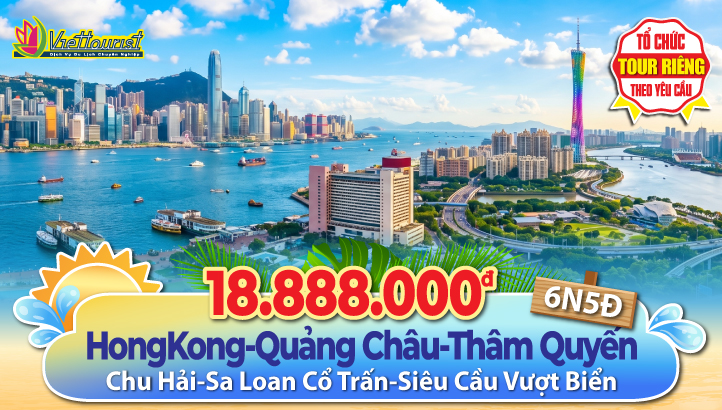 Tour Du lịch Hè Hong Kong | Chu Hải | Quảng Châu | Thẩm Quyến 6N5Đ