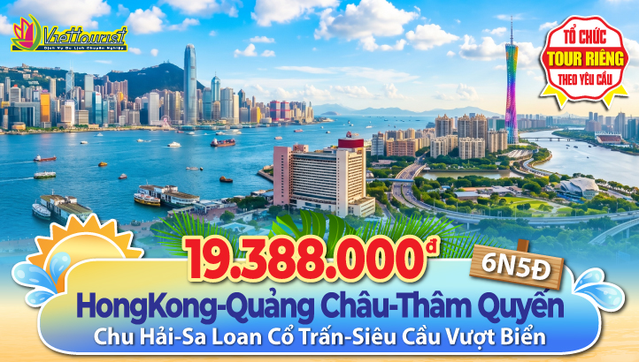 Tour Du lịch Hè Hong Kong | Chu Hải | Quảng Châu | Thẩm Quyến 6N5Đ