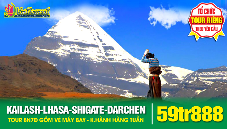 Du lịch Tây Tạng - Núi Kailash linh thiêng nhất thế giới - Hành trình Lhasa - Shigatse - Saga - Darchen - Kailash - Manasarova Lake 8 ngày