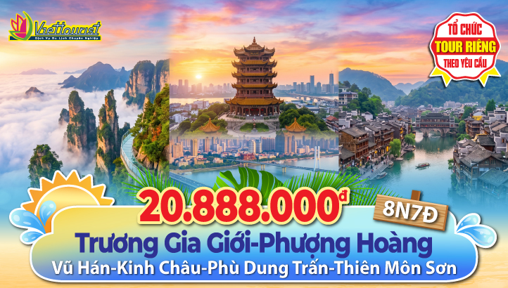 Du Lịch Trung Quốc Hè Vũ Hán - Kinh Châu - Trương Gia Giới - Phượng Hoàng Cổ Trấn 8N7Đ