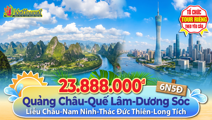 Tour Du lịch Hè Quảng Châu - Quế Lâm - Dương Sóc - Liễu Châu - Nam Ninh 6N5Đ