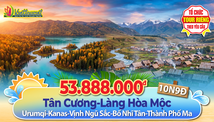 Tour du lịch Hè Tân Cương sắc màu - Urumqi - Vịnh Ngũ Sắc - Kanas - Làng Hoà Mộc - Bố nhĩ Tân | Tour Trung Quốc 10N9Đ