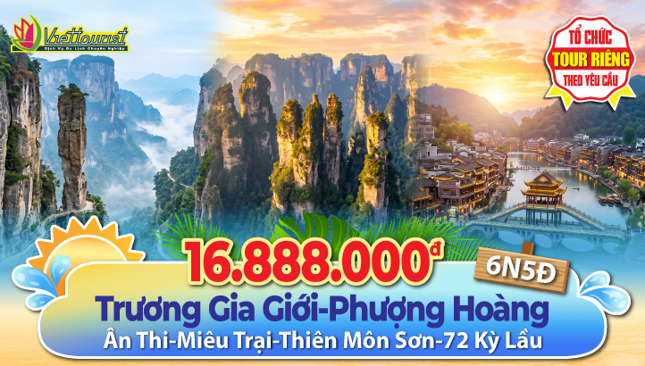 Tour du lịch hè Trương Gia Giới - Phượng Hoàng Cổ Trấn - Ân Thi - 6N5Đ