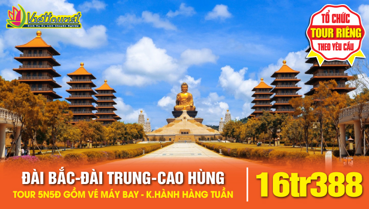 Tour du lịch Mùa Thu ĐÀI LOAN 5N5Đ - Đài Bắc - Nam Đầu - Đài Trung - Gia Nghĩa - Cao Hùng