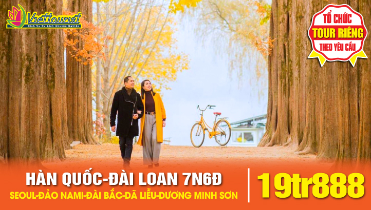 Tour Hàn Quốc - Đài Loan mùa thu 7N6Đ | Seoul - Đảo Nami - Namsan Tower - Gangchon rail Park - Đài Bắc - Dương Minh Sơn - Công viên Dã Liễu - Thập Phần - Cửu Phần