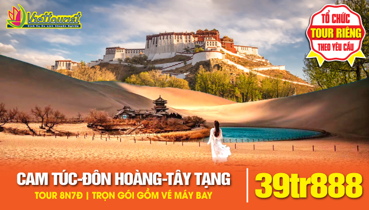 Tour du lịch CAM TÚC - TÂY TẠNG 8N7Đ | Đôn Hoàng- Hang Mạc Cao - Gia Dục Quan - Minh Sa Sơn - Nguyệt Nha Tuyền - Địa Mạo Đan Hà - Lhasa - Yamdrok - Trải nghiệm đường sắt cao nguyên Thanh Tạng