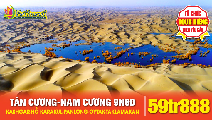 Tour du lịch Nam Tân Cương 9N8Đ thủ phủ Kashgar - Hồ KARAKUL - Đường PANLONG 600 khúc cua - Sông băng OYTAK - Sa mạc TAKLAMAKAN - HOTAN - ALAR - KUCHAR