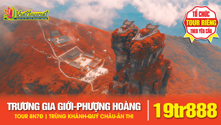 Tour du lịch Trùng Khánh - Vũ Long - Quý Châu - Phạn Tịnh Sơn - Ân Thi - Trương Gia Giới - Phượng Hoàng Cổ Trấn | Tour Trung Quốc liên tuyến 8N7Đ