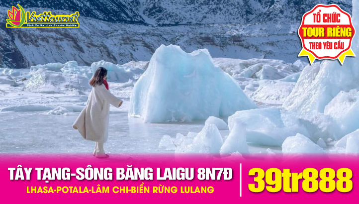 Tour Du Lịch Tây Tạng Mùa Xuân 8N7Đ| Khám phá Sông Băng Laigu - Một Trong Ba Sông Băng Lớn Nhất Thế Giới