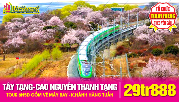 Tour du lịch Tây Tạng Mùa Hoa Anh Đào 6N5Đ trải nghiệm tàu đường sắt cao nguyên Thanh Tạng - Khám phá cuộc sống trên nóc nhà thế giới