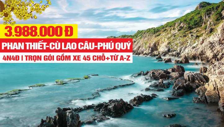 Tour du lịch Phan Thiết - Biển Cổ Thạch - Cù Lao Câu - Mũi Né - Đảo Phú Quý - Núi Tà Kú