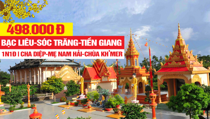 Tour du lịch Tâm Linh Bạc Liêu - Viếng nhà thờ Cha Diệp - Mẹ Nam Hải - Chiêm bái chùa Kh'mer - Sóc Trăng - Tiền Giang