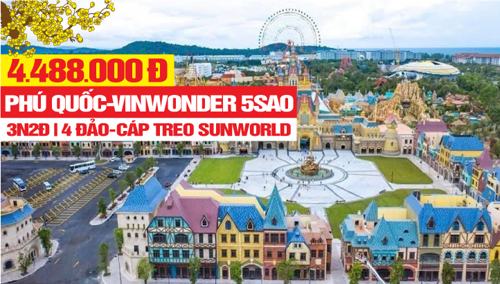 TOUR TẾT NGUYÊN ĐÁN DU LỊCH PHÚ QUỐC - BÃI SAO - VINWONDER - SAFARI - GRANDWORLD 3N2Đ - TẶNG VÉ CÁP TREO HÒN THƠM