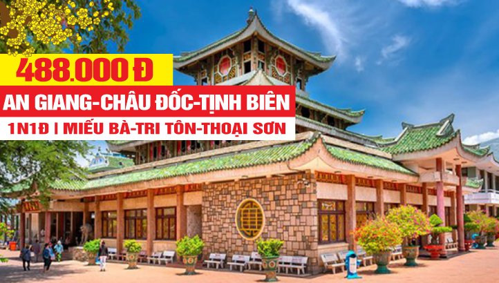 Tour du lịch Tâm Linh An Giang - Lễ Chùa cầu bình an năm mới - Châu Đốc - Tịnh Biên - Tri Tôn - Thoại Sơn