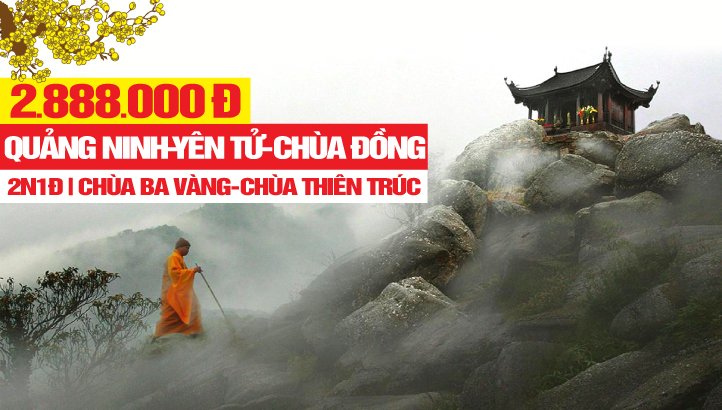 Tour du lịch tâm linh Chùa Yên Tử - Quảng Ninh - Chùa Ba Vàng - Chùa Đồng - Chùa Hoa Yên - Chùa Thiên Trúc - Chùa Một Mái