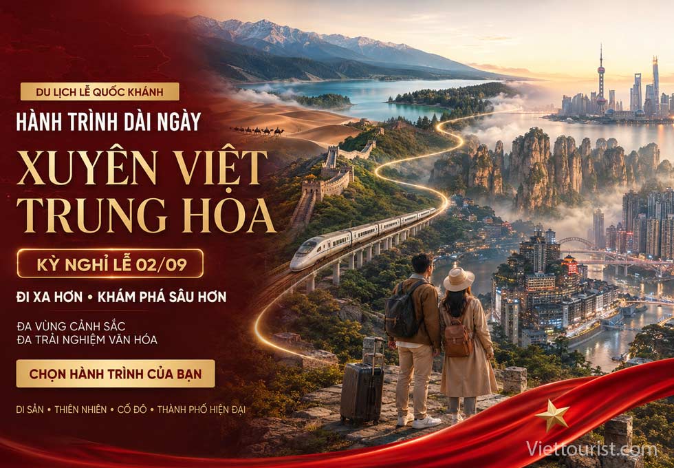 Hành Trình Dài Ngày Xuyên Việt Trung Hoa Cho Kỳ Nghỉ Lễ 2/9