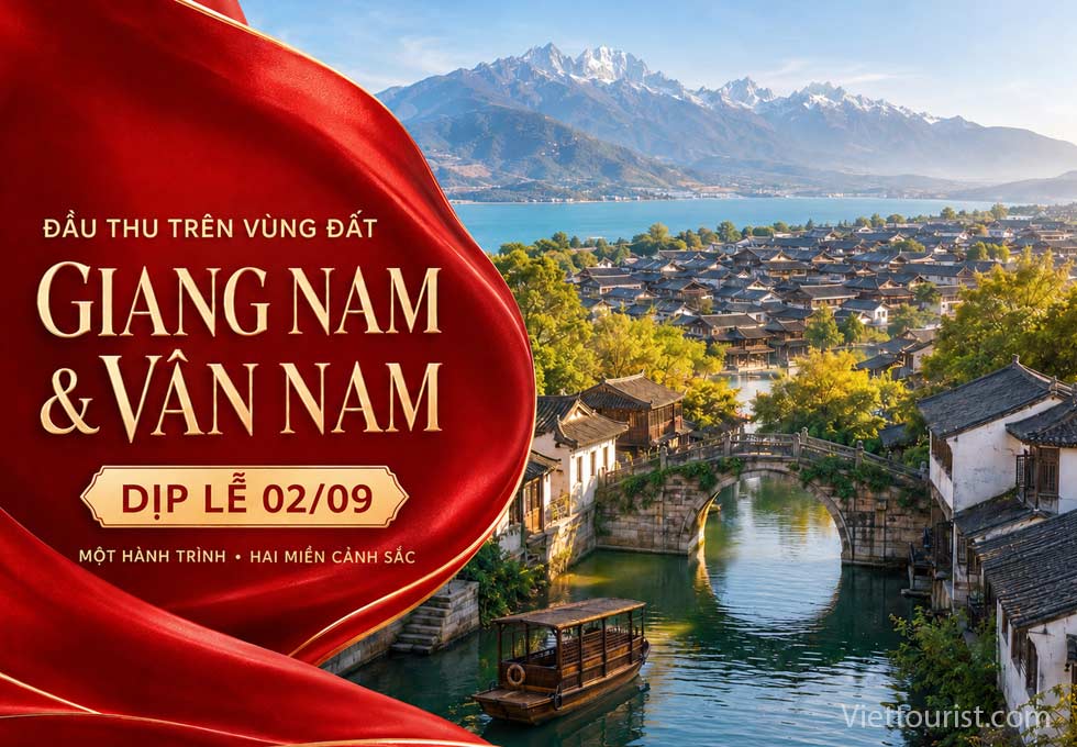 Đầu Thu Trên Vùng Đất Giang Nam & Vân Nam Mùa Lễ 2/9
