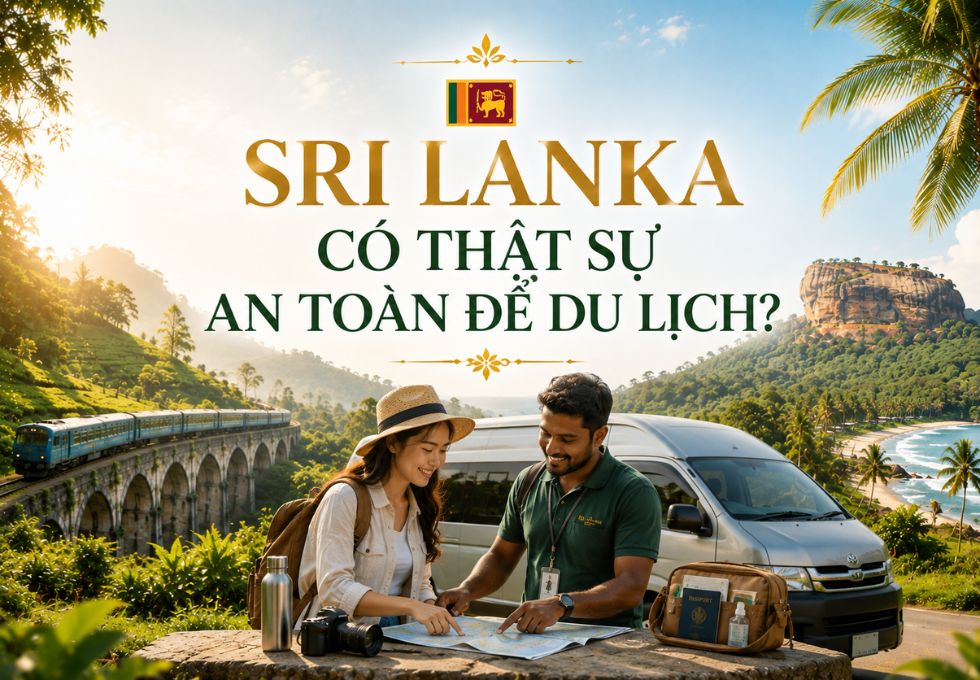 SRI LANKA CÓ THẬT SỰ AN TOÀN ĐỂ DU LỊCH?