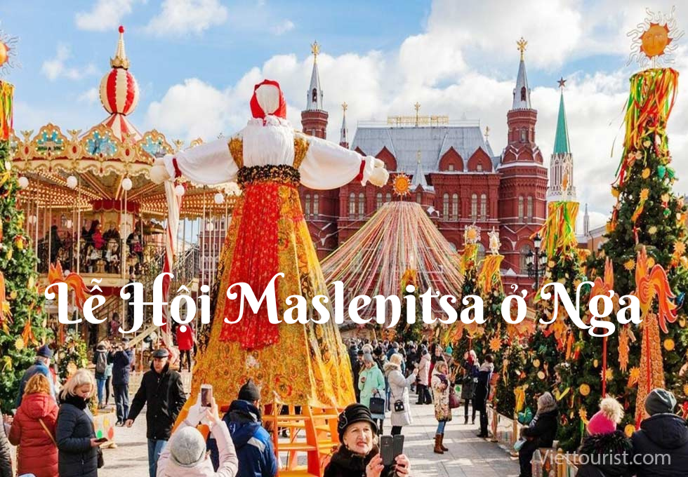 Lễ Hội Maslenitsa – Tuần Lễ Bánh Kếp Rực Rỡ Trong Văn Hóa Nga