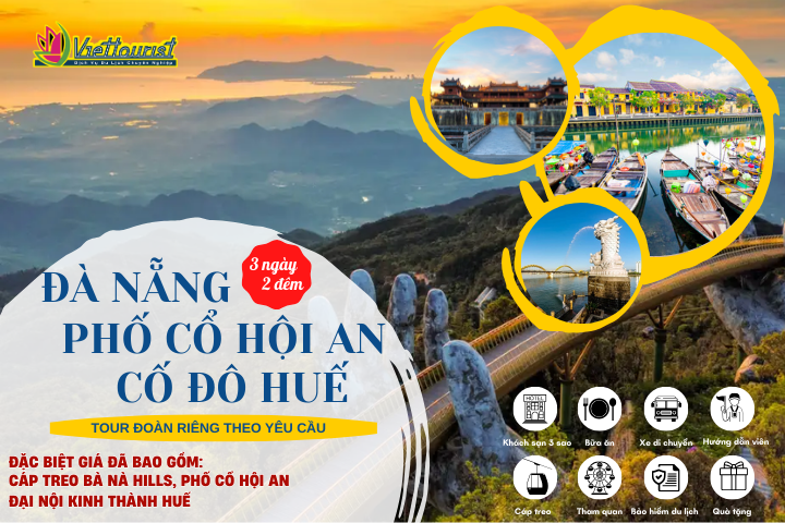 ĐÀ NẴNG - HỘI AN - CỐ ĐÔ HUẾ 3N2Đ | HÀNH TRÌNH DI SẢN MIỀN TRUNG | TOUR ĐÀ NẴNG - HUẾ - HỘI AN 3N2Đ TỔ CHỨC ĐOÀN RIÊNG - Khởi hành theo yêu cầu