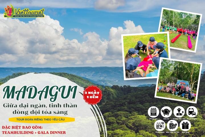 MADAGUI 3N2Đ | TEAMBUILDING – GALA DINNER | TOUR MADAGUI TỔ CHỨC ĐOÀN RIÊNG – Khởi hành theo yêu cầu