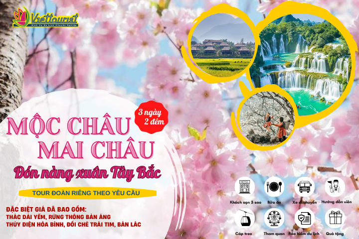 TOUR MAI CHÂU - MỘC CHÂU 3N2Đ │NGẮM HOA MAI ANH ĐÀO - ĐÓN NÀNG XUÂN TÂY BẮC | TỔ CHỨC ĐOÀN RIÊNG - Khởi hành theo yêu cầu