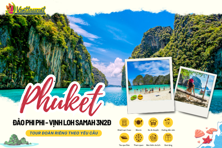 PHUKET – ĐẢO PHIPHI 3N2Đ | DU LỊCH THÁI LAN - PHUKET - ĐẢO PHI PHI 3N2Đ TỔ CHỨC ĐOÀN RIÊNG - Khởi hành theo yêu cầu